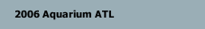 2006 Aquarium ATL